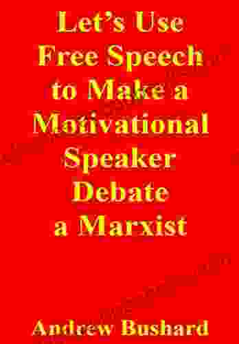 Let S Use Free Speech To Make A Motivational Speaker Debate A Marxist