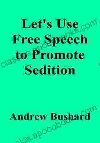 Let S Use Free Speech To Promote Sedition