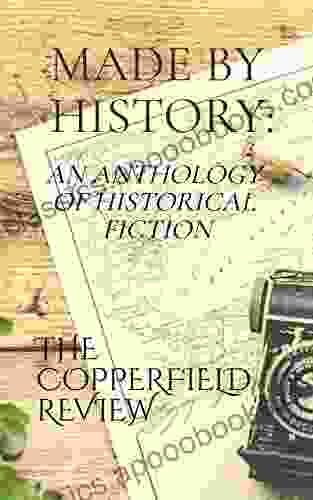 Made By History: An Anthology Of Historical Fiction