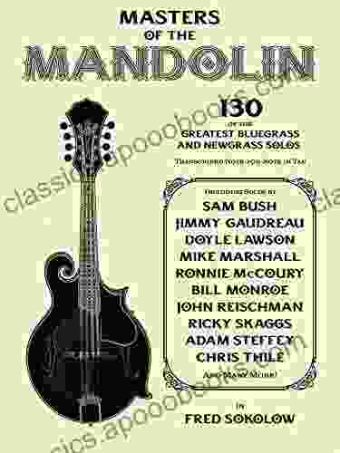 Masters of the Mandolin: 130 of the Greatest Bluegrass and Newgrass Solos