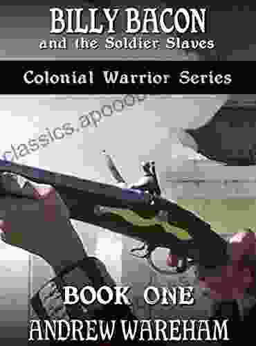 Billy Bacon and the Soldier Slaves (Colonial Warrior 1)