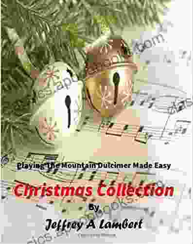 Playing The Mountain Dulcimer Made Easy Christmas Collection