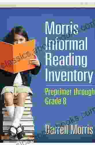 Morris Informal Reading Inventory: Preprimer through Grade 8