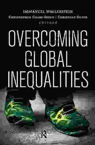 Overcoming Global Inequalities (Political Economy Of The World System Annuals 34)