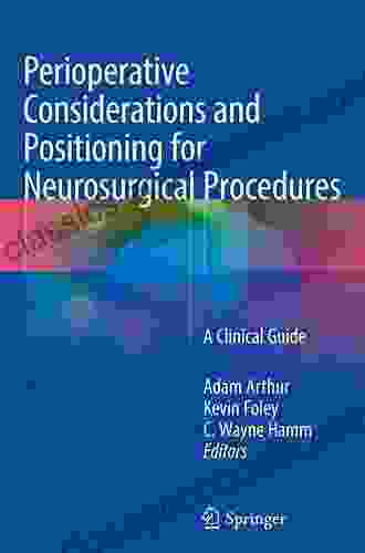 Perioperative Considerations and Positioning for Neurosurgical Procedures: A Clinical Guide