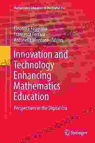 Innovation And Technology Enhancing Mathematics Education: Perspectives In The Digital Era (Mathematics Education In The Digital Era 9)