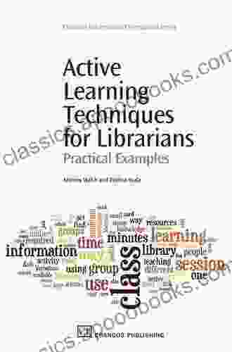 Active Learning Techniques for Librarians: Practical Examples (Chandos Information Professional Series)