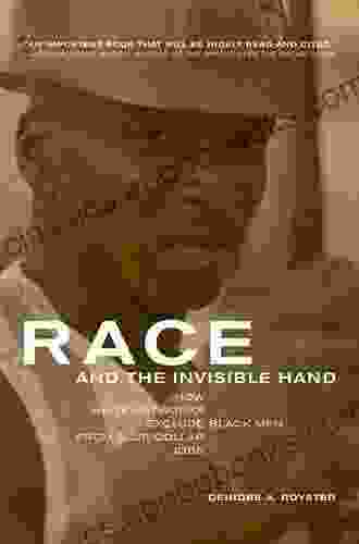 Race and the Invisible Hand: How White Networks Exclude Black Men from Blue Collar Jobs (George Gund Foundation in African American Studies)