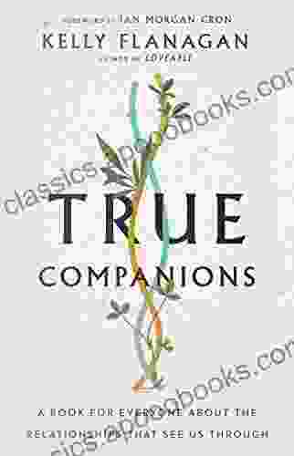 True Companions: A For Everyone About The Relationships That See Us Through