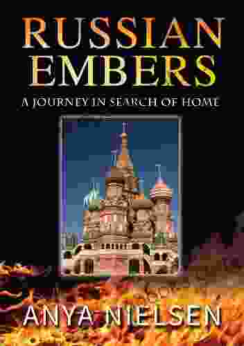 Russian Embers: A Journey In Search Of Home