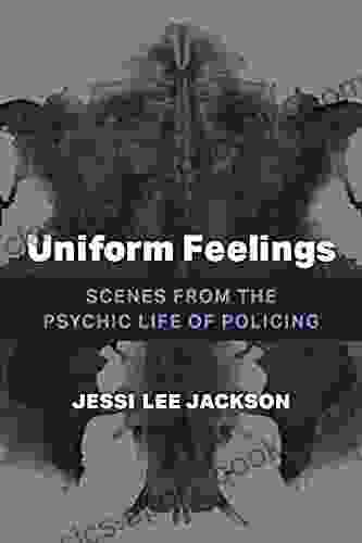 Uniform Feelings: Scenes From The Psychic Life Of Policing