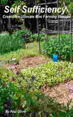 Self Sufficiency: Create The Ultimate Mini Farm Lifestyle