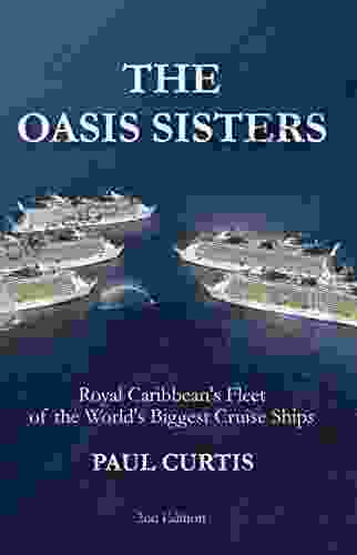 The Oasis Sisters: Royal Caribbean s Fleet of the World s Biggest Cruise Ships