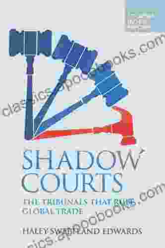 Shadow Courts: The Tribunals That Rule Global Trade