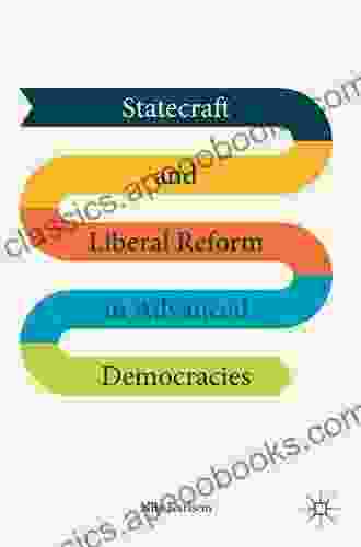 Statecraft and Liberal Reform in Advanced Democracies