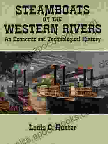 Steamboats On The Western Rivers: An Economic And Technological History (Dover Maritime)