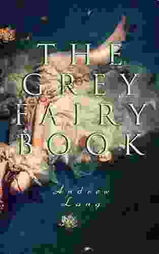 The Grey Fairy Book: 35 Traditional Stories Fairly Tales