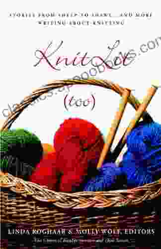 KnitLit (too): Stories From Sheep To Shawl And More Writing About Knitting