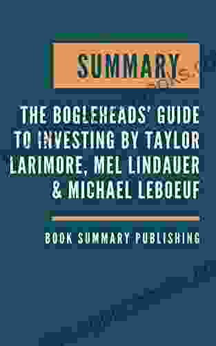 SUMMARY: The Bogleheads Guide To Investing Contrarian Advice That Provides The First Step On The Road To Investment Success By Taylor Larimore Mel Lindauer Michael LeBoeuf