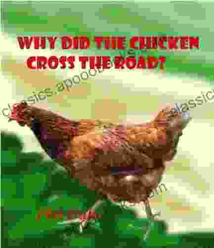 Why Did the Chicken Cross the Road?: Was It To Get To the Other Side?