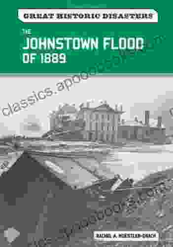 The Johnstown Flood of 1889 (Great Historic Disasters)