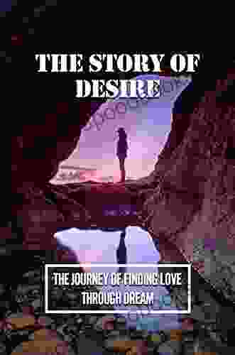 The Story Of Desire: The Journey Of Finding Love Through Dream: Spiritual Training