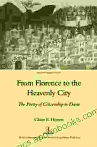 From Florence to the Heavenly City: The Poetry of Citizenship in Dante (Legenda Italian Perspectives)