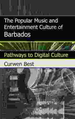 The Popular Music And Entertainment Culture Of Barbados: Pathways To Digital Culture