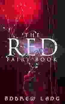 The Red Fairy Book: The Classic Tales Of Magic Fantasy