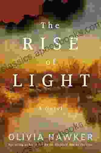 The Rise Of Light: A Novel