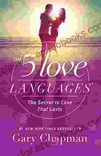 The 5 Love Languages: The Secret To Love That Lasts