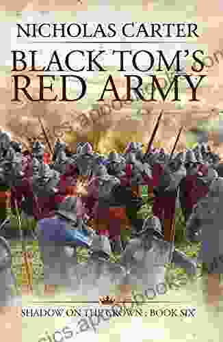 Black Tom S Red Army (The Shadow On The Crown 6)