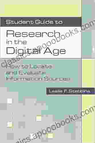 Student Guide to Research in the Digital Age: How to Locate and Evaluate Information Sources