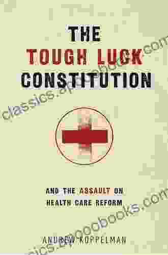 The Tough Luck Constitution and the Assault on Health Care Reform