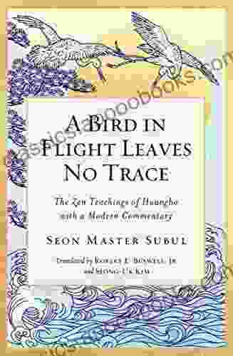 A Bird in Flight Leaves No Trace: The Zen Teaching of Huangbo with a Modern Commentary