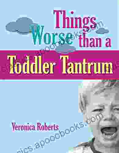 Things Worse Than A Toddler Tantrum