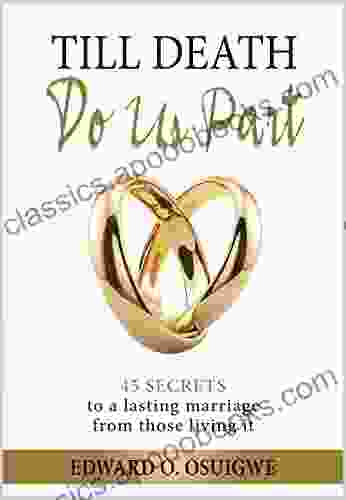 Till Death Do Us Part: 45 Secrets to a Lasting Marriage From Those Living It