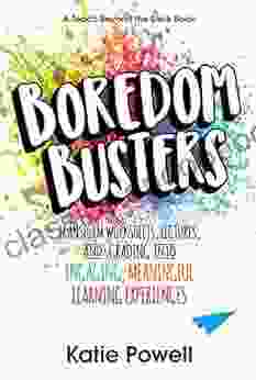 Boredom Busters: Transform Worksheets Lectures And Grading Into Engaging Meaningful Learning Experiences