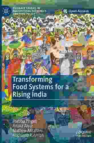 Transforming Food Systems For A Rising India (Palgrave Studies In Agricultural Economics And Food Policy)