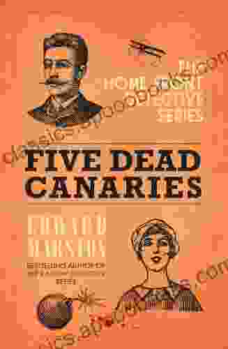 Five Dead Canaries: The Compelling WWI Murder Mystery (Home Front Detective 3)