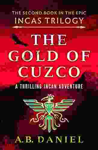 The Gold Of Cuzco: A Gripping Incan Historical Adventure (The Incas Trilogy 2)