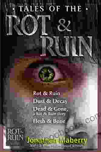 Tales of the Rot Ruin: Rot Ruin Dust Decay Dead Gone a Rot Ruin story Flesh Bone