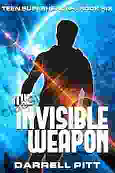 The Invisible Weapon (Teen Superheroes 6)