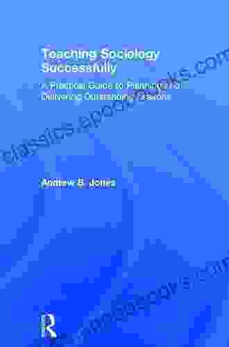 Teaching Sociology Successfully: A Practical Guide To Planning And Delivering Outstanding Lessons