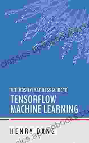 The Mostly Mathless Guide To TensorFlow Machine Learning