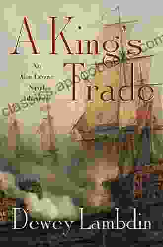 A King S Trade: An Alan Lewrie Naval Adventure (Alan Lewrie Naval Adventures 13)