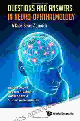 Questions And Answers In Neuro Ophthalmology: A Case Based Approach