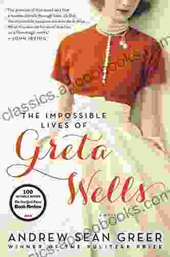 The Impossible Lives Of Greta Wells: A Novel