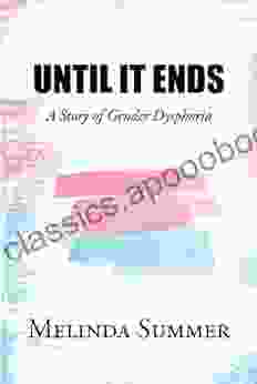 Until It Ends: A Story Of Gender Dysphoria