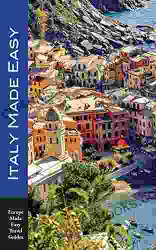 Italy Made Easy: The Top Sights Of Rome Venice Florence Milan Tuscany Amalfi Coast Palermo And More (Europe Made Easy Travel Guides)